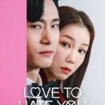 Love To Hate You (2023) Season 1 Love to Hate You