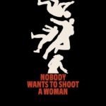 Nobody Wants to Shoot a Woman (2024) Nobody Wants to Shoot a Woman