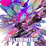 ALL YOU NEED IS KILL