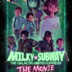 Milky☆Subway: The Galactic Limited Express - the Movie