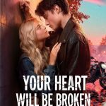 Your Heart Will Be Broken